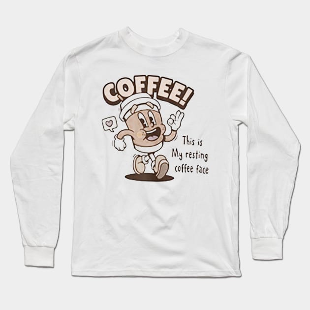 this is my resting coffee face Long Sleeve T-Shirt by maribelfoster